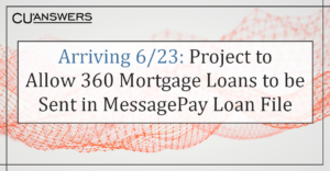 Arriving 6/23: Project to Allow 360 Mortgage Loans to be Sent in MessagePay Loan File