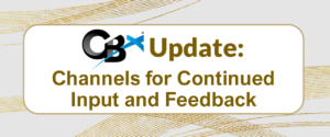 CBX Update: Channels for Continued Input and Feedback