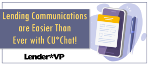 Lending Communications are Easier Than Ever with CU*Chat!