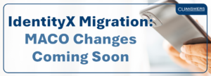 Reminder for IdentityX Migration: MACO Changes Coming Soon