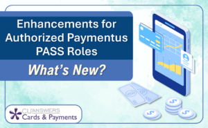 Enhancements for Authorized Paymentus PASS Roles – What’s New?