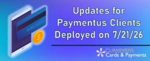 Updates for Paymentus Clients Deployed on 7/21/26