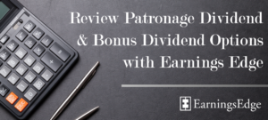 Review Patronage Dividend and Bonus Dividend Options with Earnings Edge